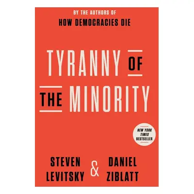 Tyranny of the Minority - Steven Levitsky