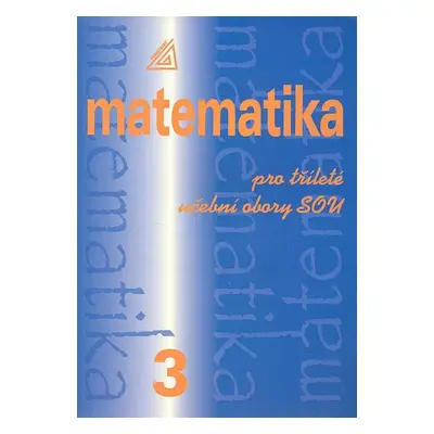 Matematika pro tříleté učební obory SOU 3 - Emil Calda