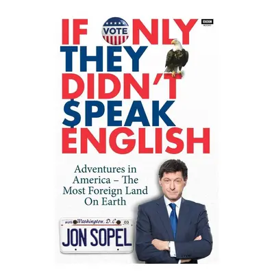 If Only They Didn't Speak English - Jon Sopel