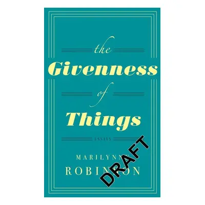 The Givenness of Things - Marilynne Robinson