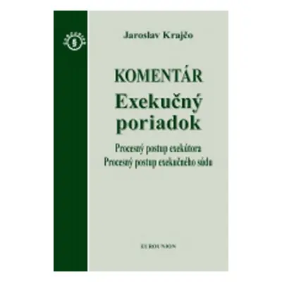 Exekučný poriadok Komentár - Jaroslav Krajčo