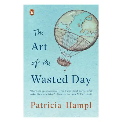 The Art of the Wasted Day - Patricia Hampl