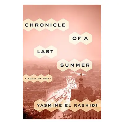 Chronicle of a Last Summer - Yasmine El Rashidi