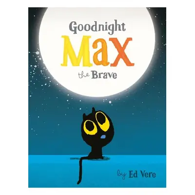 Goodnight, Max the Brave - Ed Vere