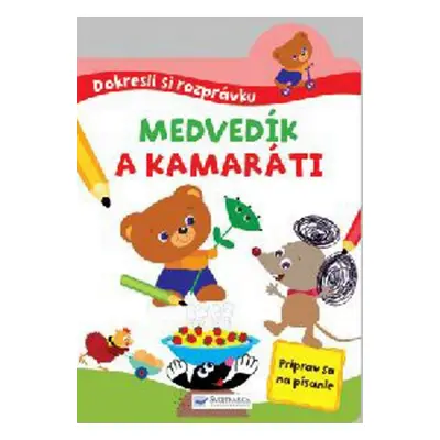 Dokresli si roprávku! Medvedík a kamaráti - Autor Neuveden