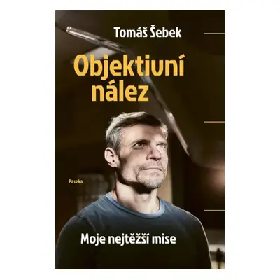 Objektivní nález Moje nejtěžší mise - Tomáš Šebek