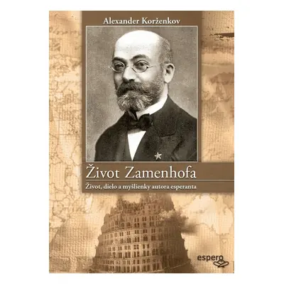 Život Zamenhofa - Alexander Korženkov