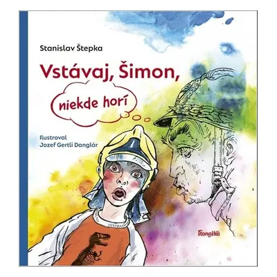 Vstávaj, Šimon, niekde horí - Stanislav Štepka