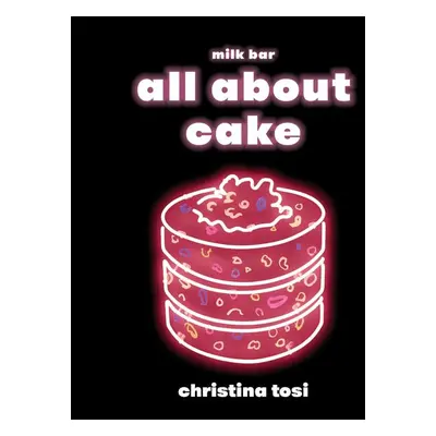 All About Cake - Christina Tosi