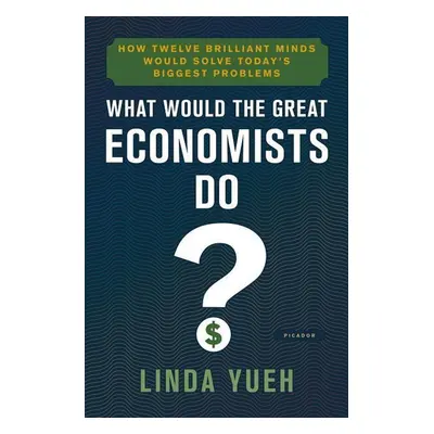 The Great Economists - Linda Yueh