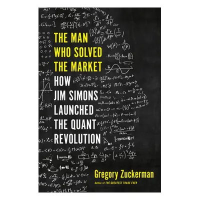 The Man Who Solved the Market - Gregory Zuckerman