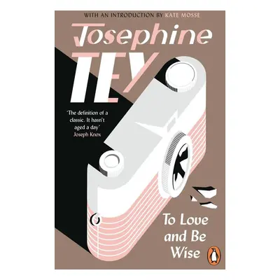 To Love and Be Wise - Josephine Teyová