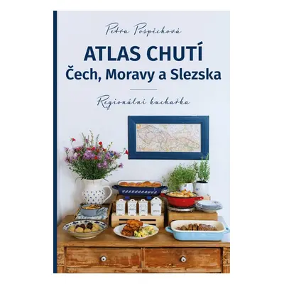 Atlas chutí Čech, Moravy a Slezska - Petra Pospěchová