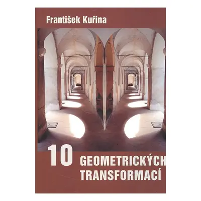 10 geometrických transformací - František Kuřina