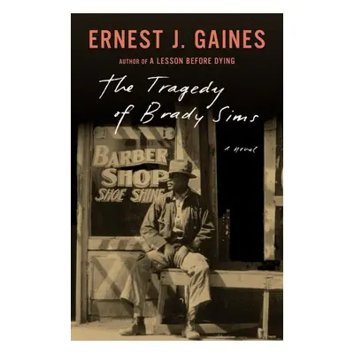 The Tragedy of Brady Sims - Ernest J. Gaines