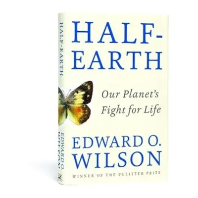 Half Earth - Edward O. Wilson