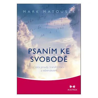 Psaním ke svobodě - Mark Matousek