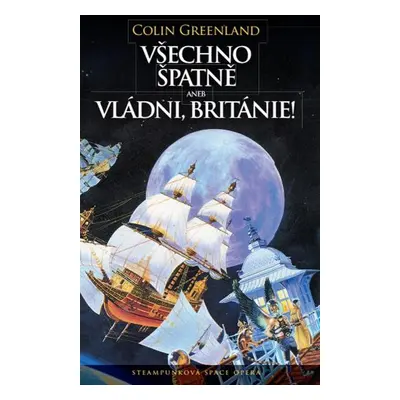 Všechno špatně, aneb vládni, Británie! - Colin Greenland