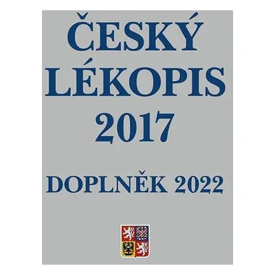 Český lékopis 2017 Doplněk 2022 - zdravotnictví ČR Ministerstvo