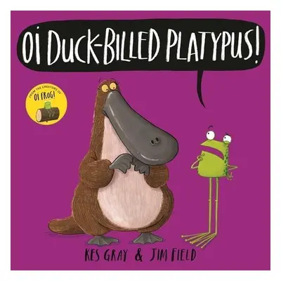 Oi Duck-Billed Platypus - Jim Field