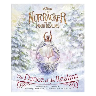 The Nutcracker and the Four Realms: The Dance of the Realms - Disney Book Group