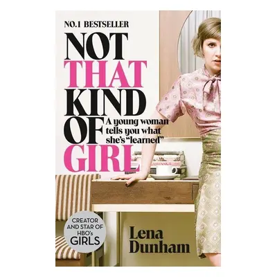 Not That Kind of Girl - Lena Dunham