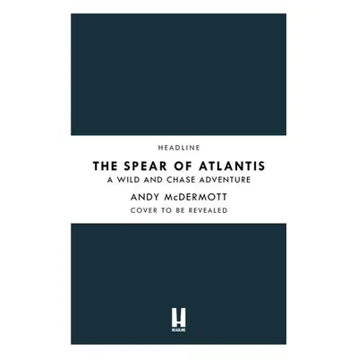 The Spear of Atlantis - Andy McDermott