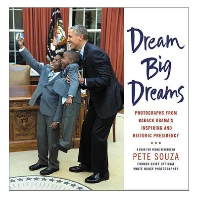 Dream Big Dreams - Pete Souza