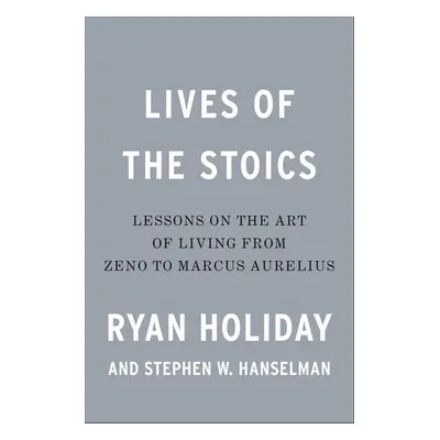 Lives of the Stoics - Stephen Hanselman