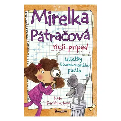 Mirelka Pátračová rieši prípad kliatby Rozmaznaného pudla - Kate Pankhurstová