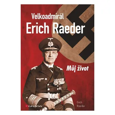 Velkoadmirál Erich Raeder - Erich Raeder