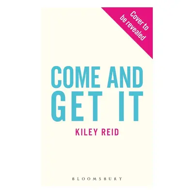 Come and Get It - Kiley Reid