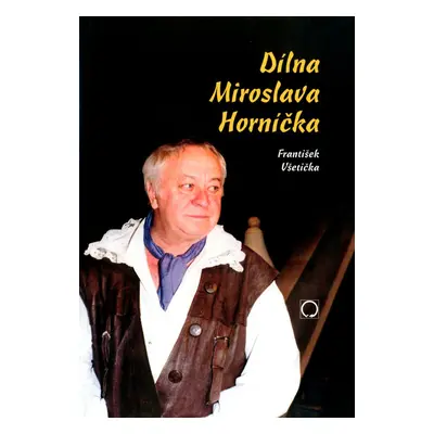 Dílna Miroslava Horníčka - František Všetička