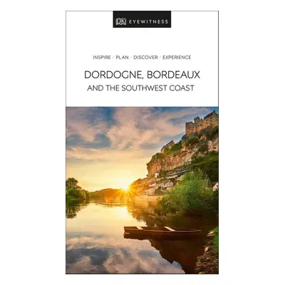 DK Eyewitness Travel Guide Dordogne, Bordeaux and the Southwest Coast - DK