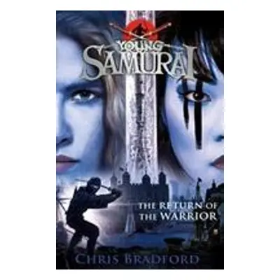 Young Samurai 09: The Return of the Warrior - Chris Bradford