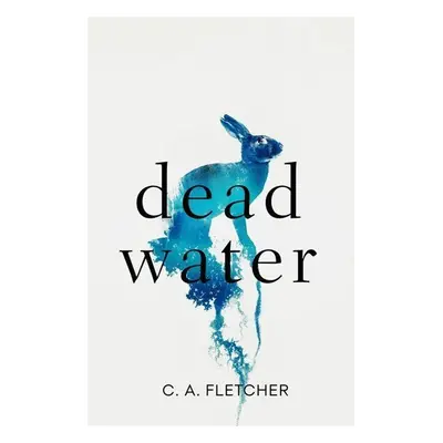 Dead Water - C. A. Fletcher