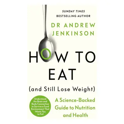 How to Eat (And Still Lose Weight) - Barbara Ann Kipferová