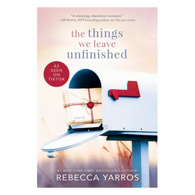 The Things We Leave Unfinished - Rebecca Yarros