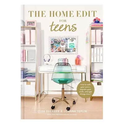 The Home Edit for Teens - Clea Shearer