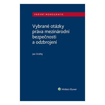 Vybrané otázky práva mezinárodní bezpečnosti a odzbrojení - Doc. JUDr. Jan Ondřej