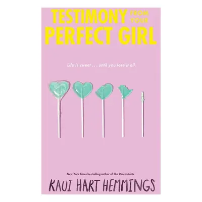 Testimony from Your Perfect Girl - Kaui Hart Hemmings