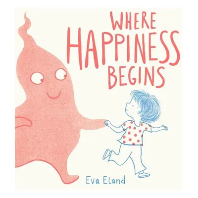 Where Happiness Begins - Eva Eland