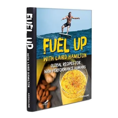 Fuel Up with Laird Hamilton - Laird Hamilton