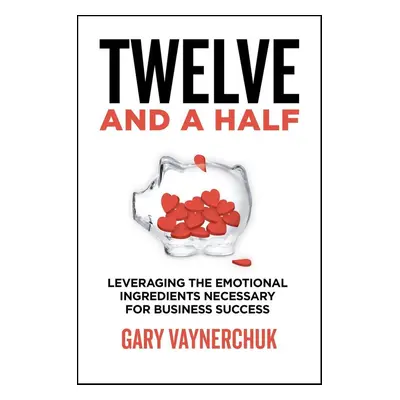 Twelve and a Half - Gary Vaynerchuk