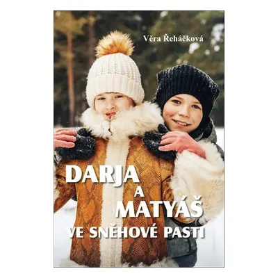 Darja a Matyáš ve sněhové pasti - Věra Řeháčková