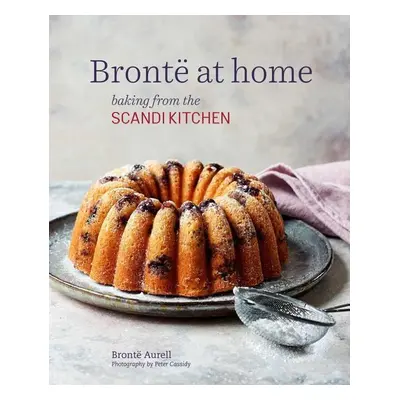 Brontë's Favourite Bakes from the Scandikitchen - Bronte Aurell