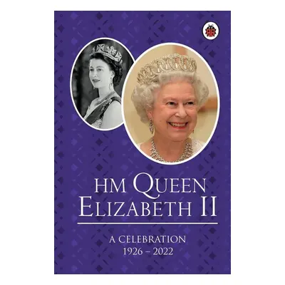 HM Queen Elizabeth II: A Celebration - Autor Neuveden