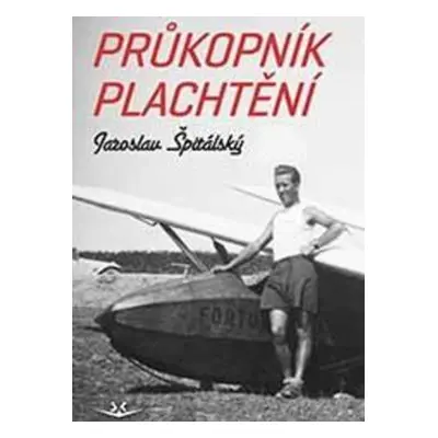 Průkopník plachtění - Jaroslav Špitálský