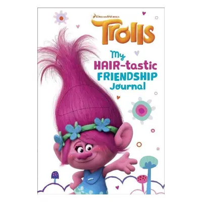 My Hair-tastic Friendship Journal (DreamWorks Trolls) - Mona Miller