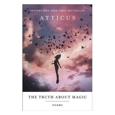 The Truth about Magic: Poems - Atticus